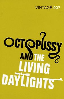 Octopussy & The Living Daylights: James Bond 007 (Vintage Classics) - Fleming, Ian