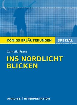 Ins Nordlicht blicken von Cornelia Franz. Königs Erläuterungen Spezial.