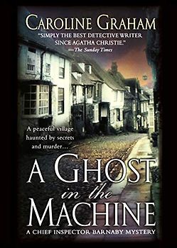 GHOST IN THE MACHINE: A Chief Inspector Barnaby Novel (Chief Inspector Barnaby Mystery / St. Martin's Minotaur Mysteries)