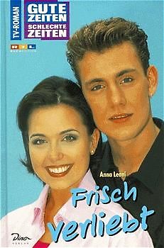Gute Zeiten, schlechte Zeiten. TV-Roman / Frisch verliebt