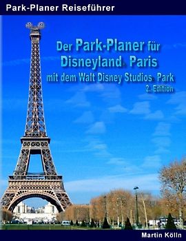 Der Park-Planer für Disneyland Paris mit dem Walt Disney Studios Park. Der Insider-Reiseführer durch Disneys europäisches Königreich
