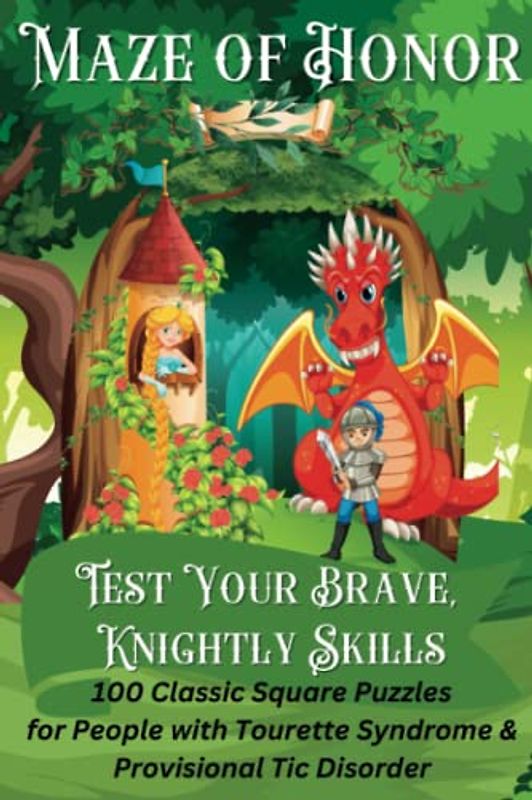 Maze of Honor, Test Your Brave Knightly Skills, 100 Classic Square Puzzles for People with Tourette Syndrome & Provisional Tic Disorder: 100 Mazes, ... Teens and Adults, 6x9 Travel Size Book