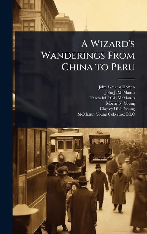 A Wizard's Wanderings From China to Peru