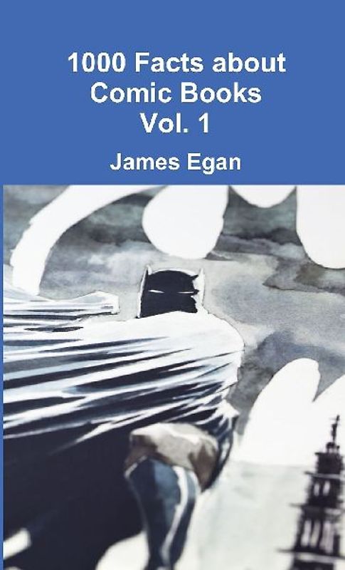 1000 Facts about Comic Books Vol. 1