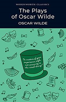 Plays of Oscar Wilde (Wordsworth Classics) - Oscar Wilde
