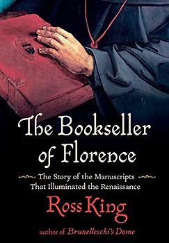 Bookseller of Florence: The Story of the Manuscripts That Illuminated the Renaissance