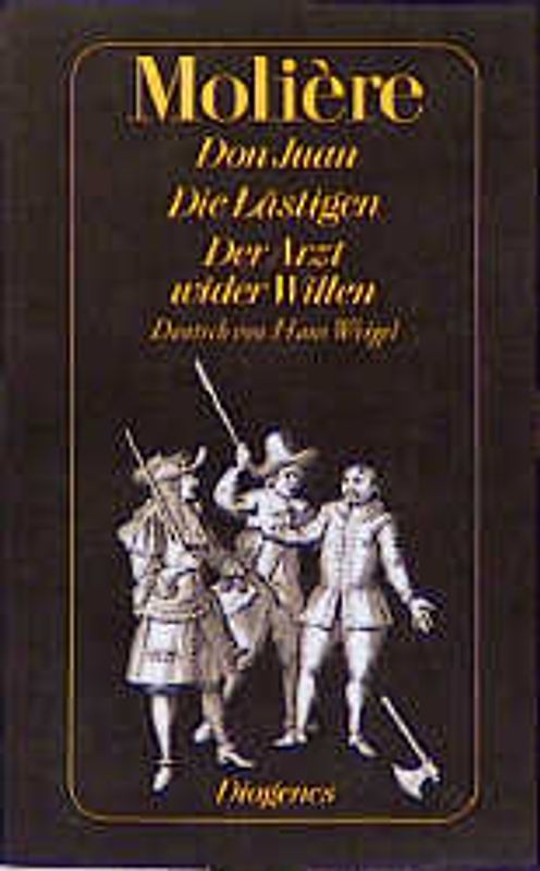 Don Juan. Die Lästigen. Der Arzt wider Willen. Kommödien 4