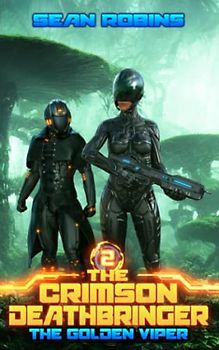 The Golden Viper: An Epic Space Opera/Time Travel Adventure (The Crimson Deathbringer Series, Band 2)