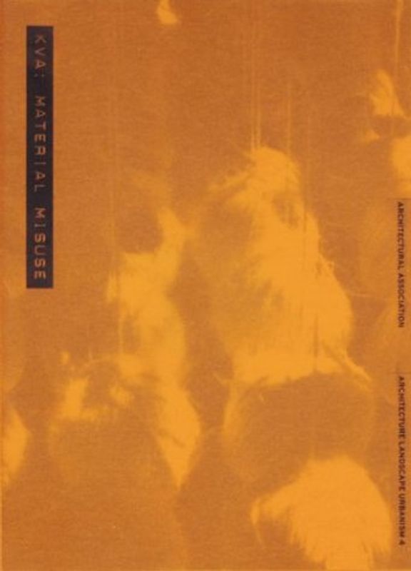 Material Misuse: Kennedy & Violich Architecture: Kennedy and Violich Architecture (Architecture Landscape Urbanism)