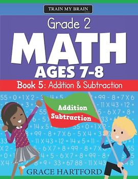 Grade 2 Math (Ages 7-8) • Book 5: Addition & Subtraction (Math Workbooks – Grade 2, Band 5)