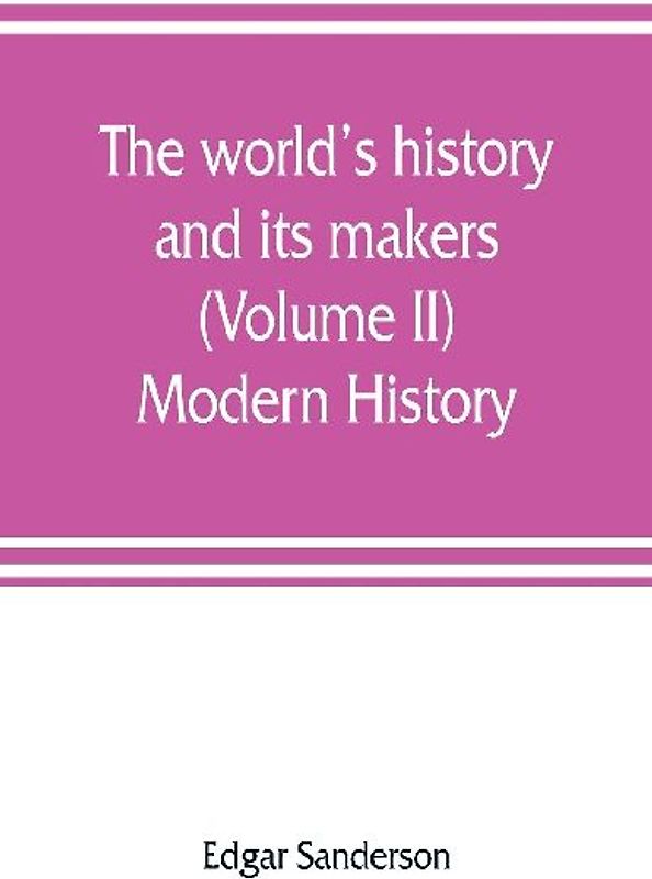 The world's history and its makers (Volume II) Modern History