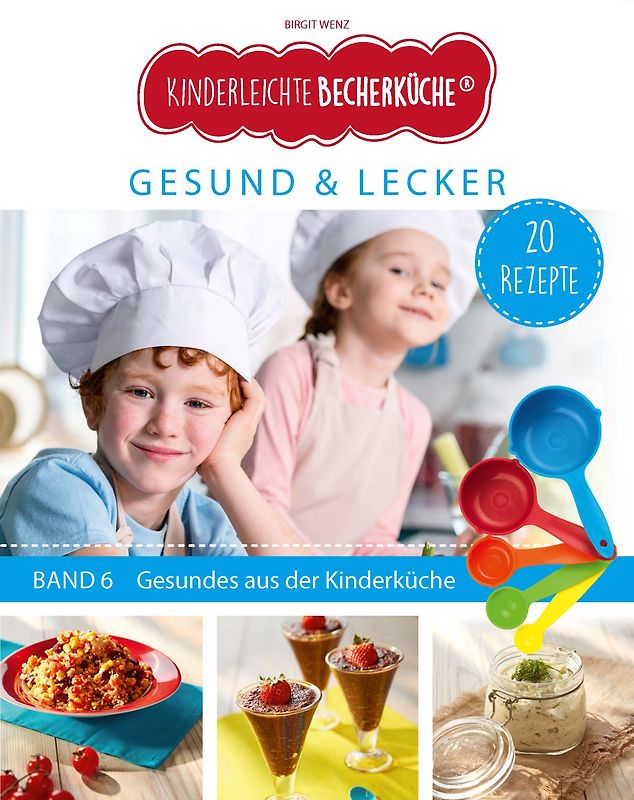 Kinderleichte Becherküche - Gesund & Lecker (Band 6)