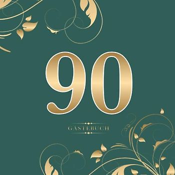 90 Gästebuch: Für die Feier zum 90. Geburtstag | Zum Eintragen kreativer Glückwünsche, Sprüche und Fotos | Für 30 bis 60 Gäste | Covermotiv: Gold auf Dunkelgrün
