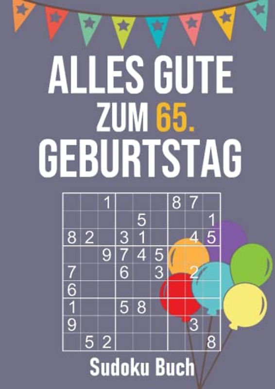 Alles Gute zum 65. Geburtstag - Sudoku Buch: kleines Geburtstagsgeschenk für Männer und Frauen - Großdruck Rätselheft - 200 Rätsel leicht bis schwer