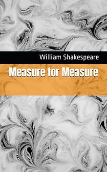 Measure for Measure: The 1604 Literary Comedy Play Classic (Annotated)