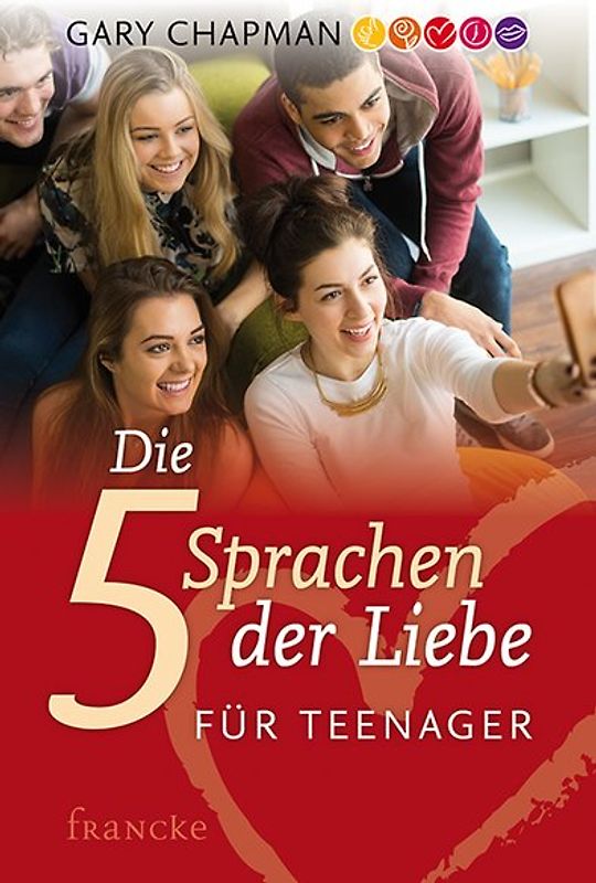 Die 5 Sprachen der Liebe für Teenager