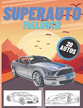 Superauto malbuch: Supersportwagen Ausmalbuch für Kinder und Erwachsene