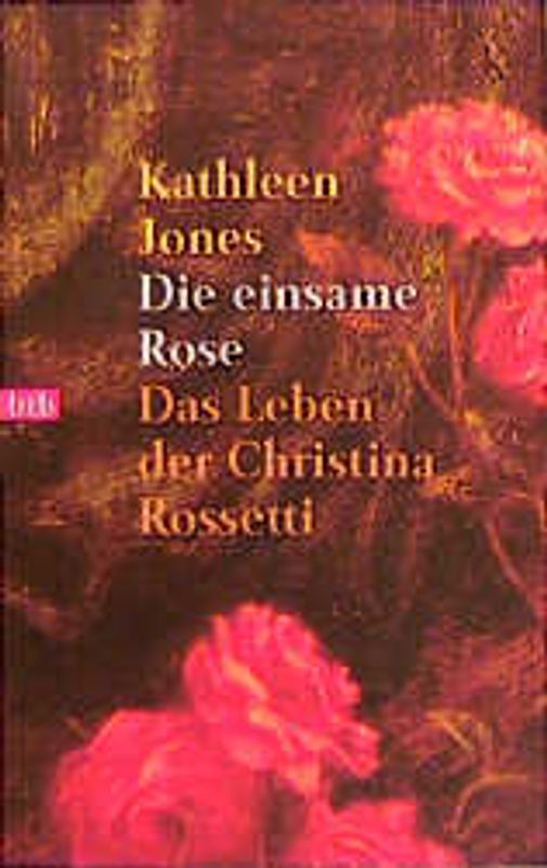 Die einsame Rose. Das Leben der Christina Rossetti