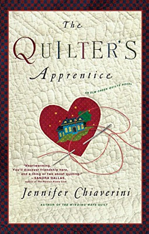 The Quilter's Apprentice: A Novel (The Elm Creek Quilts, Band 1) - Chiaverini, Jennifer
