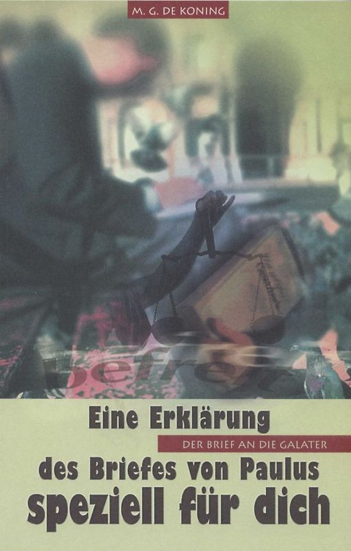 Der Brief an die Galater. Eine Auslegung speziell für dich