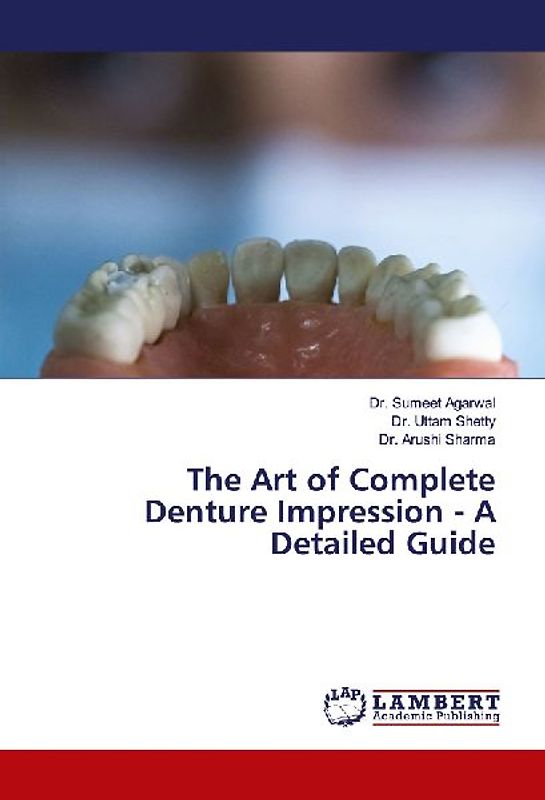 The Art of Complete Denture Impression - A Detailed Guide