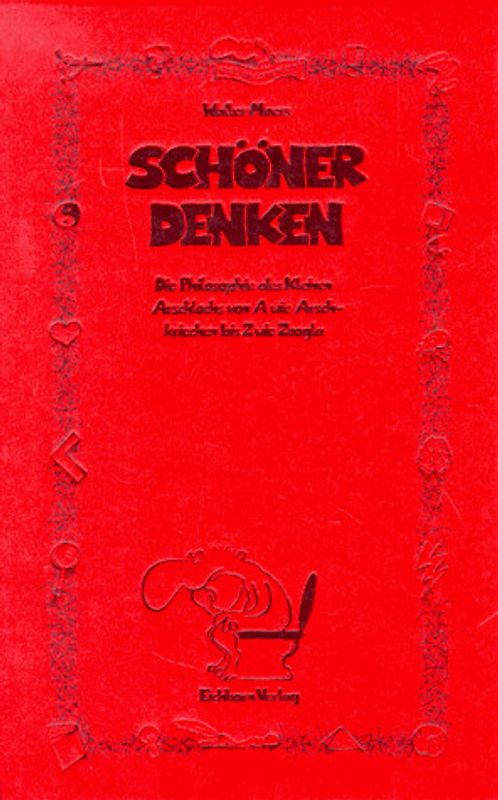 Schöner denken mit dem kleinen Arschloch