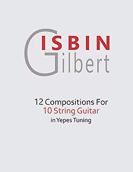 12 COMPOSITIONS FOR 10 STRING GUITAR IN YEPES TUNING
