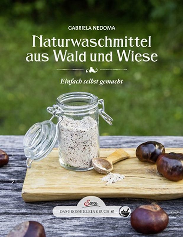 Das große kleine Buch: Naturwaschmittel aus Wald und Wiese. Einfach selbst gemacht