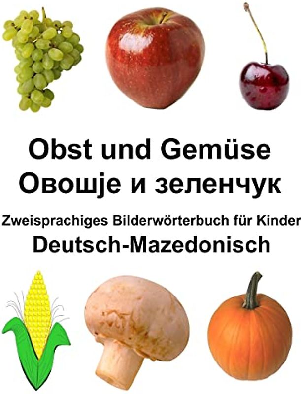 Deutsch-Mazedonisch Obst und Gemüse Zweisprachiges Bilderwörterbuch für Kinder (FreeBilingualBooks.com)