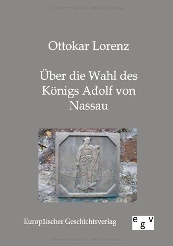 Über die Wahl des Königs Adolf von Nassau