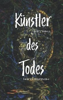 Künstler des Todes: Ein James Kolbeck Thriller