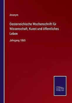 Oesterreichische Wochenschrift für Wissenschaft, Kunst und öffentliches Leben