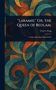 "Laramie;" Or, The Queen of Bedlam.