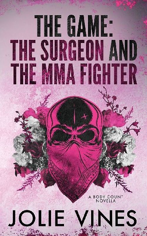 The Game - the Surgeon and the MMA Fighter (a Body Count novella)