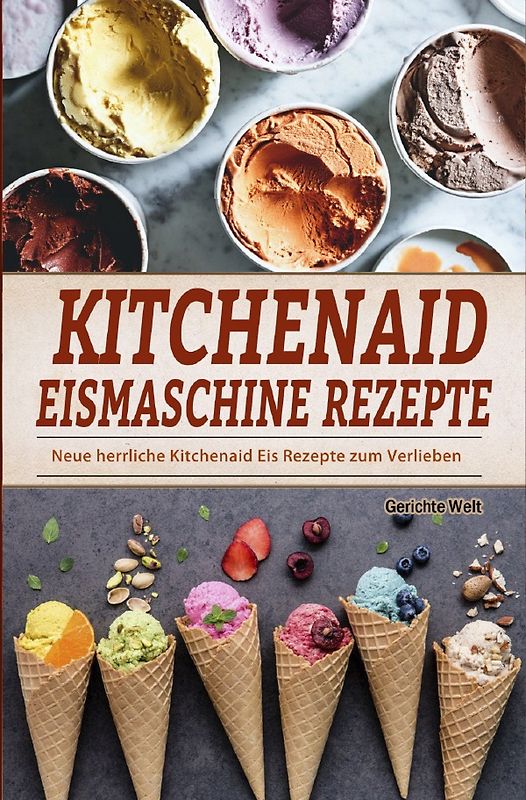 Kitchenaid Eismaschine Rezepte