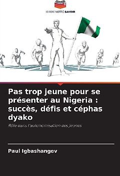 Pas trop jeune pour se présenter au Nigeria : succès, défis et céphas dyako