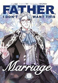 Father, I Don't Want This Marriage, Volume 6