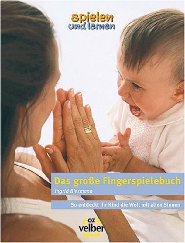 Das große Fingerspielbuch. So entdeckt Ihr Kind die Welt mit allen Sinnen - Ingrid Biermann