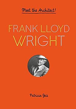 Frank Lloyd Wright: Meet the Architect!: 1