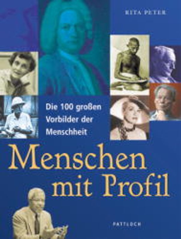 Menschen mit Profil. Die 100 grossen Vorbilder der Menschheit