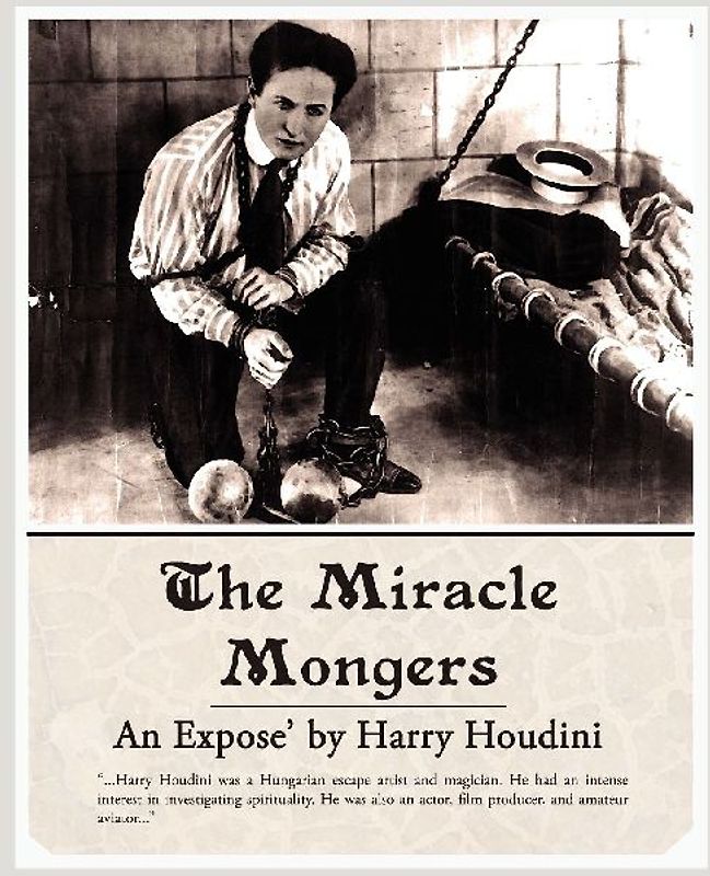 The Miracle Mongers, an Expose'