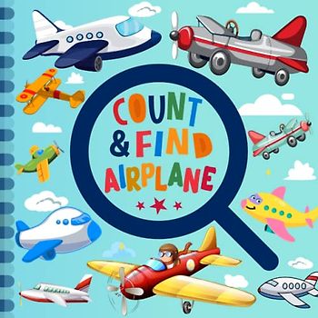 Count and Find Airplane: A Fun Airplanes Counting Picture Puzzle Book for Kids Filled with Colorful Planes, Helicopters and Airport Activities | ... For Preschoolers, Toddlers & Kindergartners