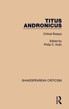 Titus Andronicus: Critical Essays (Shakespearean Criticism)