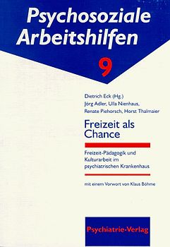 Freizeit als Chance. Freizeitpädagogik und Kulturarbeit im psychiatrischen Krankenhaus
