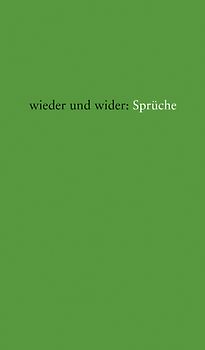 wieder und wider: Sprüche