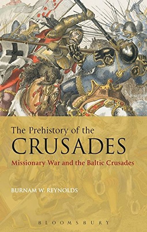 The Prehistory of the Crusades: Missionary War and the Baltic Crusades