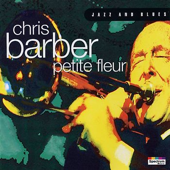 Chris Barber - Petite Fleur