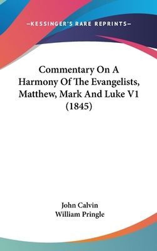 Commentary On A Harmony Of The Evangelists, Matthew, Mark And Luke V1 (1845)