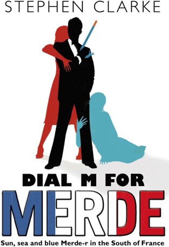 Dial M for Merde - Stephen Clarke