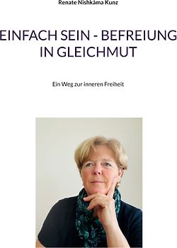 Einfach sein - Befreiung in Gleichmut